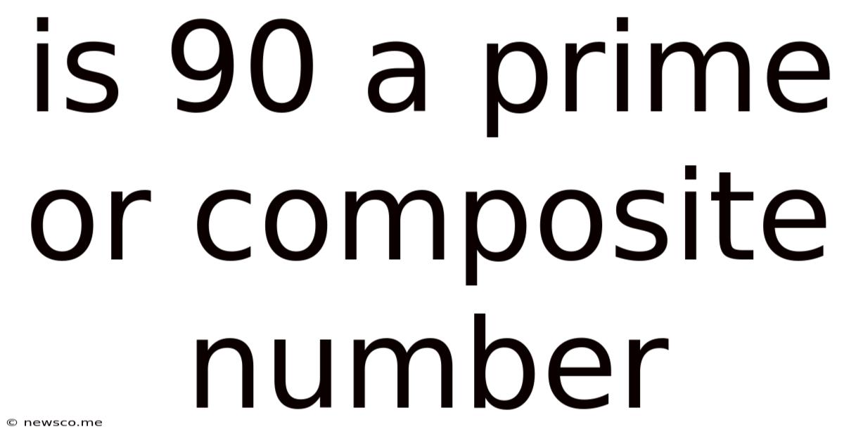 Is 90 A Prime Or Composite Number