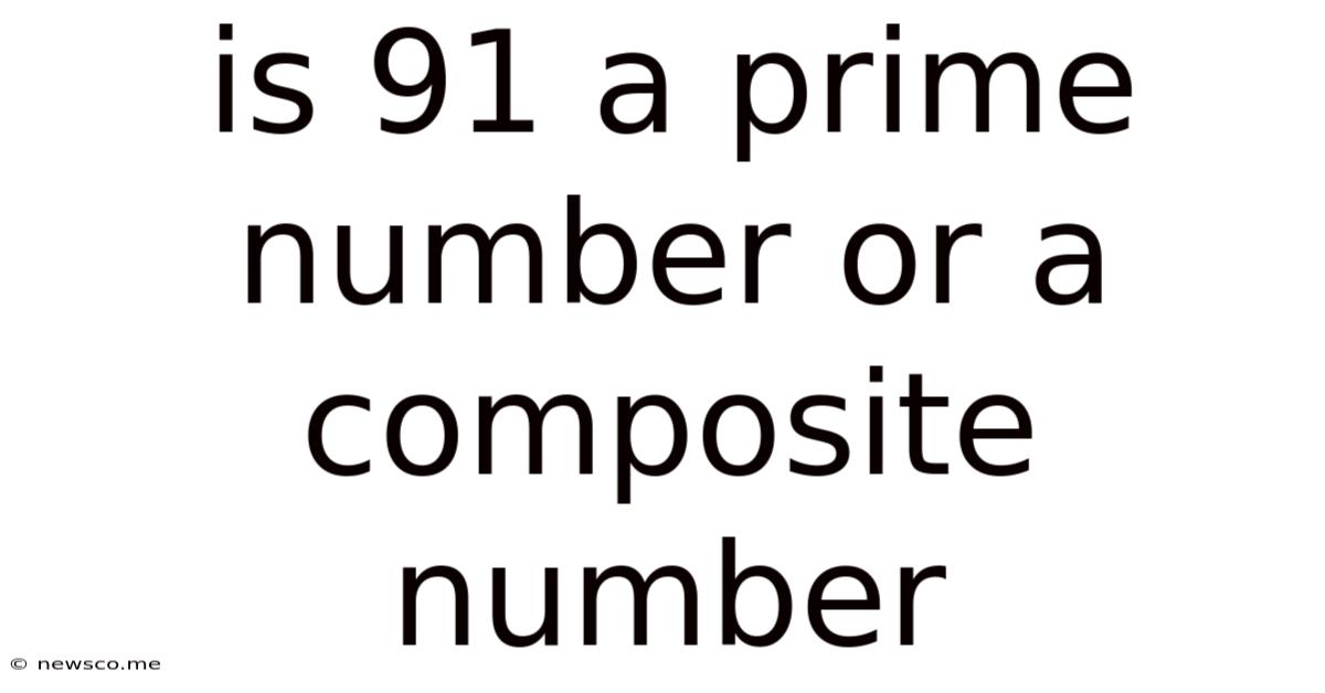 Is 91 A Prime Number Or A Composite Number