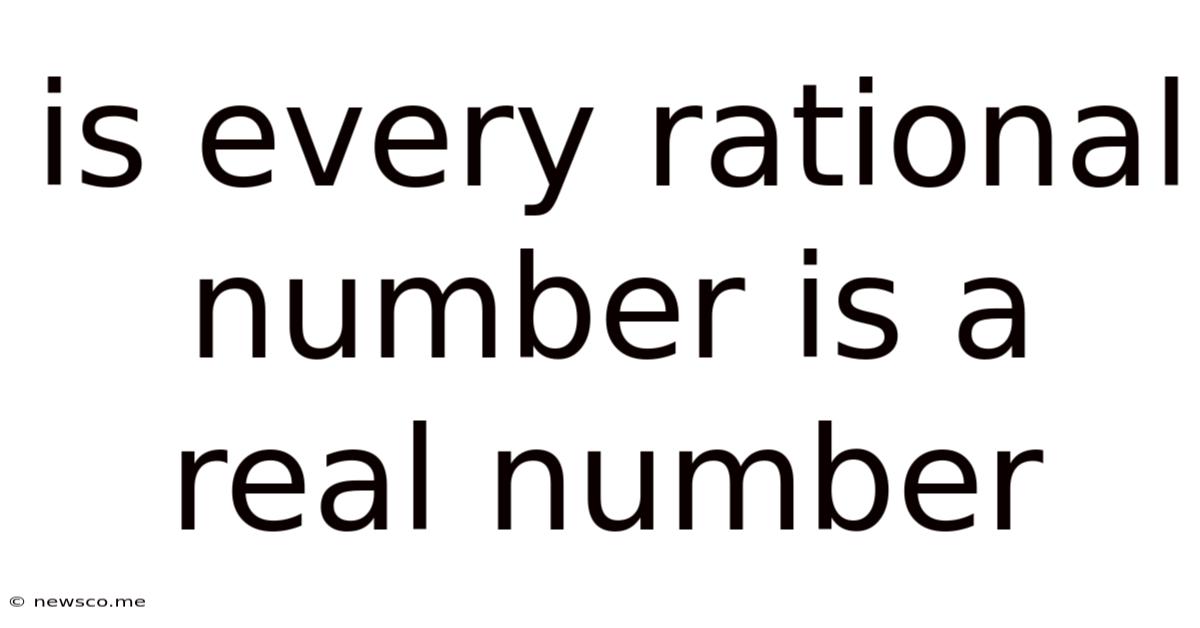 Is Every Rational Number Is A Real Number