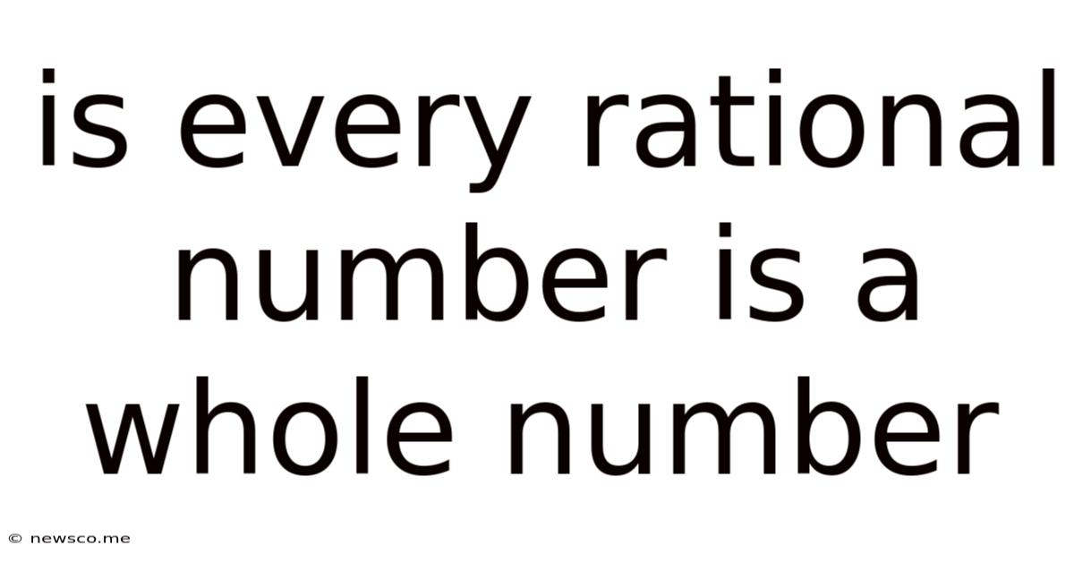 Is Every Rational Number Is A Whole Number