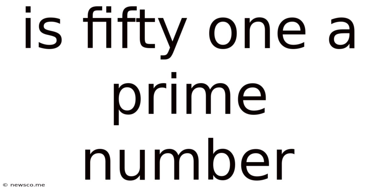Is Fifty One A Prime Number
