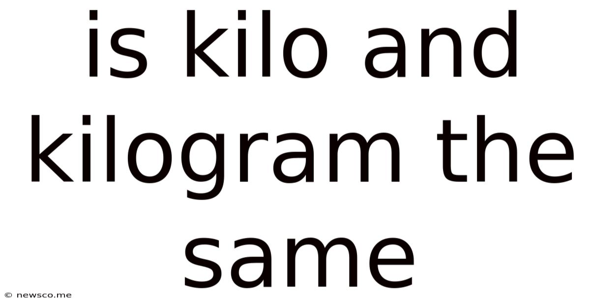 Is Kilo And Kilogram The Same