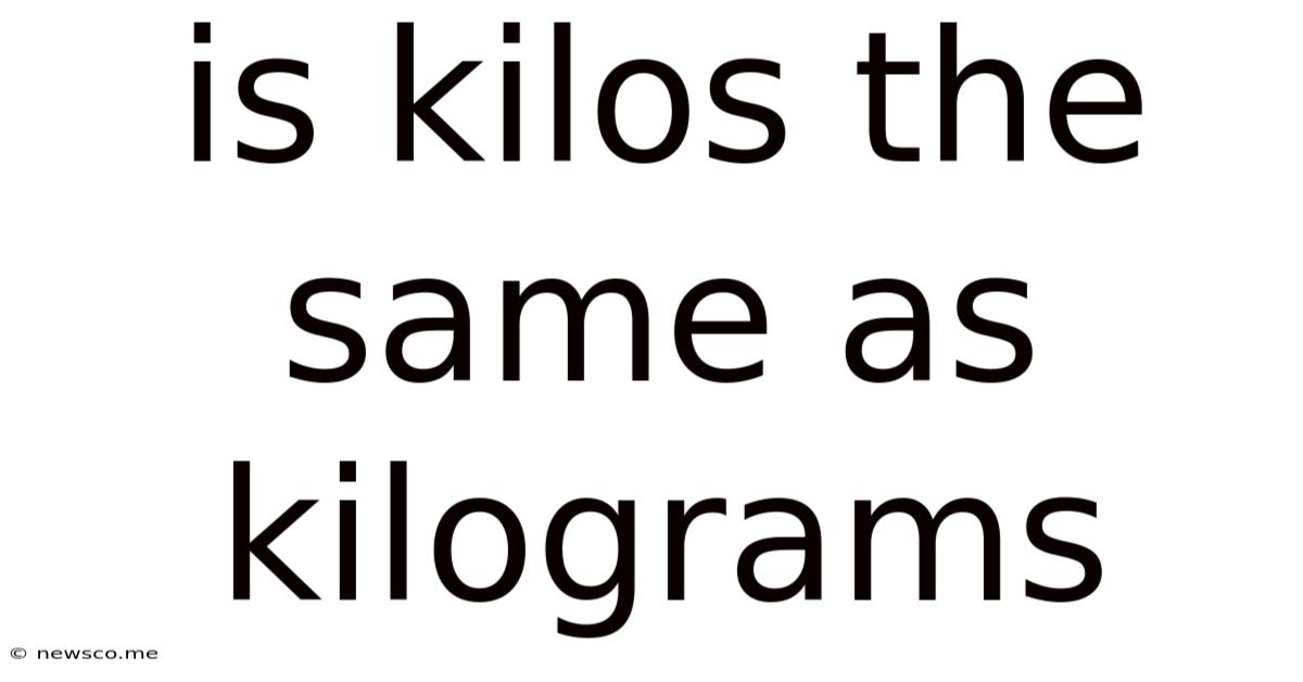 Is Kilos The Same As Kilograms