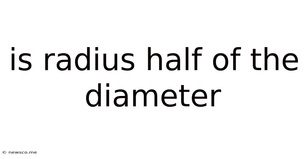 Is Radius Half Of The Diameter