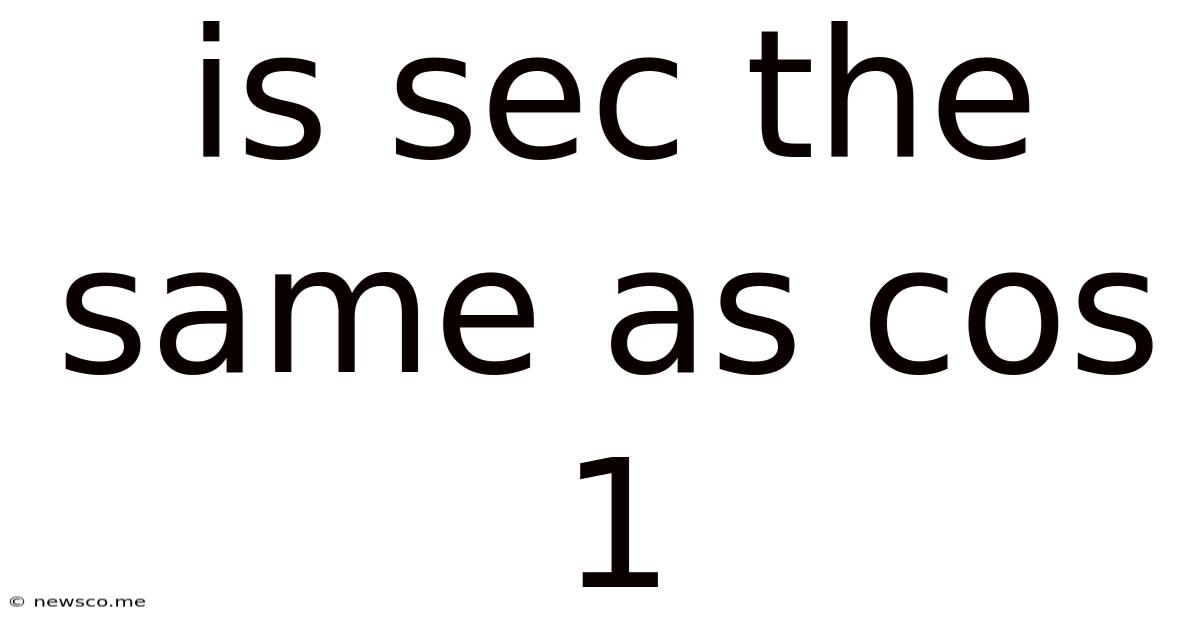 Is Sec The Same As Cos 1