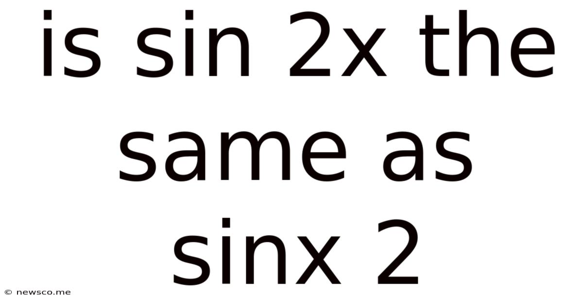 Is Sin 2x The Same As Sinx 2