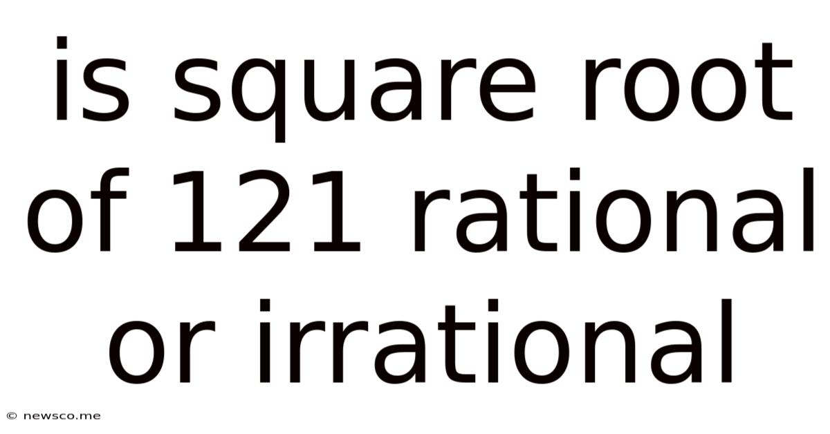 Is Square Root Of 121 Rational Or Irrational