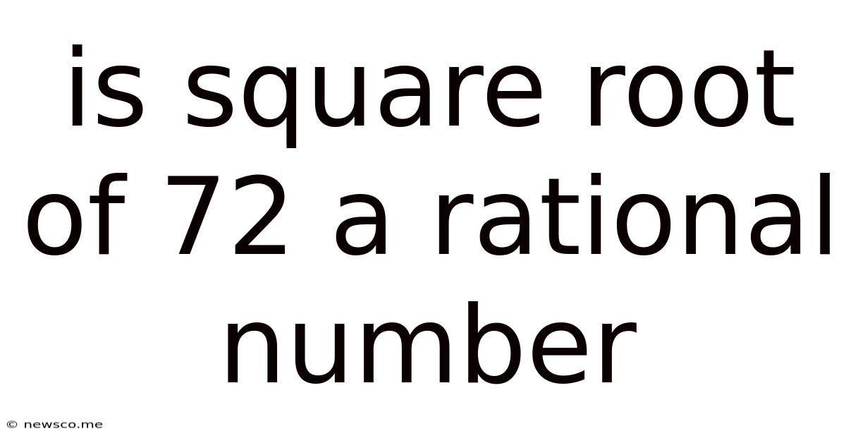 Is Square Root Of 72 A Rational Number