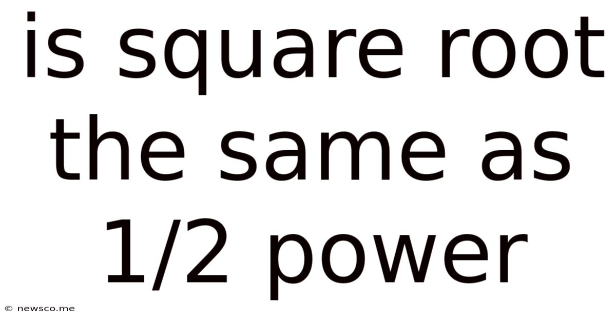 Is Square Root The Same As 1/2 Power