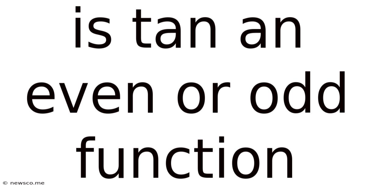 Is Tan An Even Or Odd Function