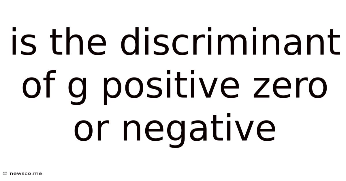Is The Discriminant Of G Positive Zero Or Negative