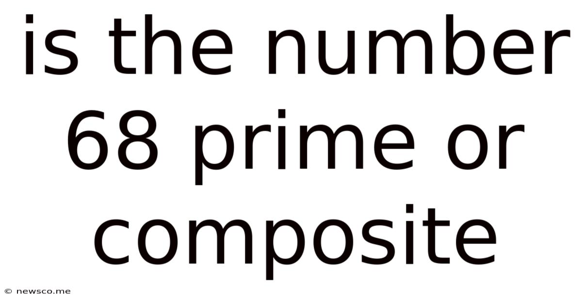 Is The Number 68 Prime Or Composite