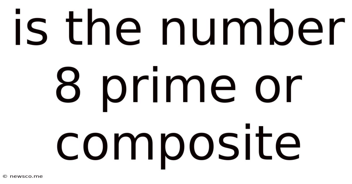 Is The Number 8 Prime Or Composite