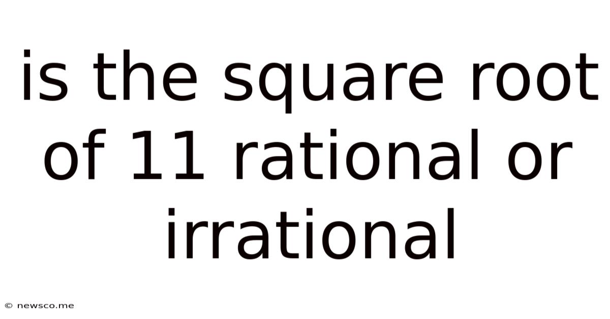Is The Square Root Of 11 Rational Or Irrational