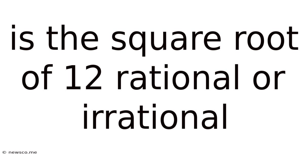 Is The Square Root Of 12 Rational Or Irrational