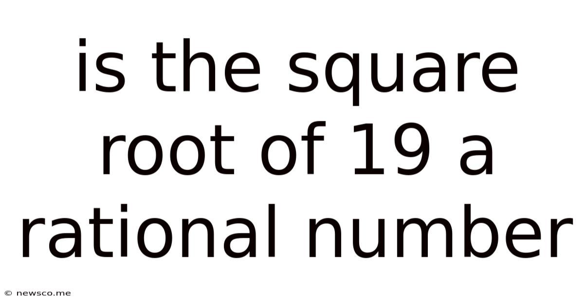 Is The Square Root Of 19 A Rational Number