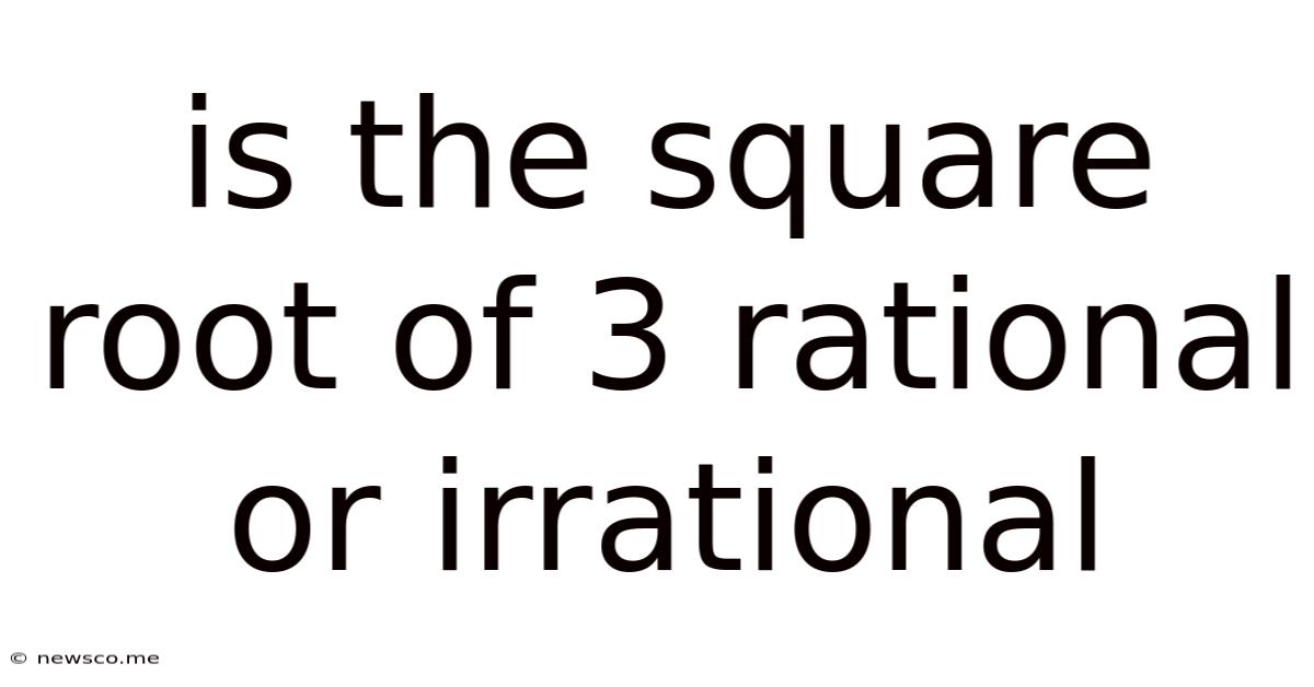 Is The Square Root Of 3 Rational Or Irrational