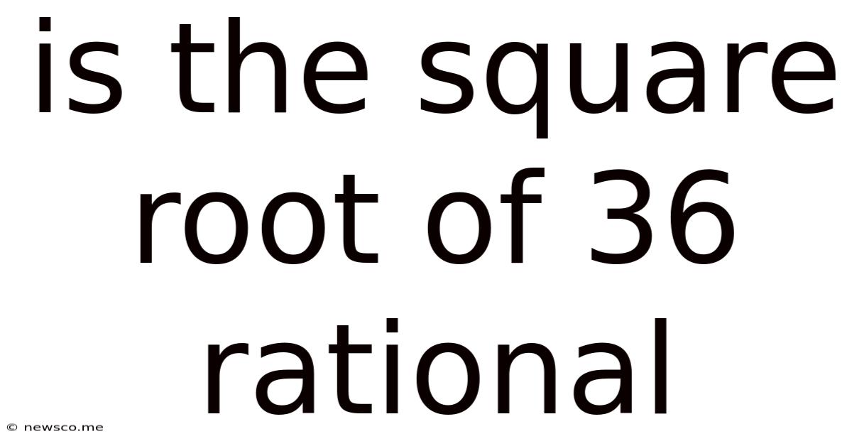 Is The Square Root Of 36 Rational