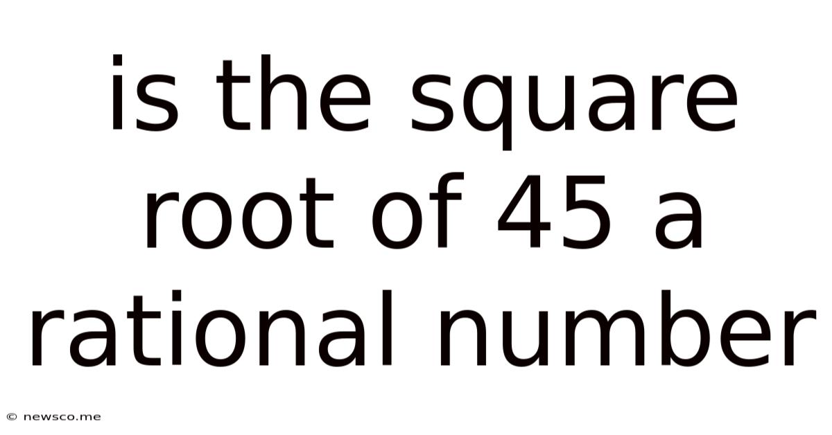 Is The Square Root Of 45 A Rational Number