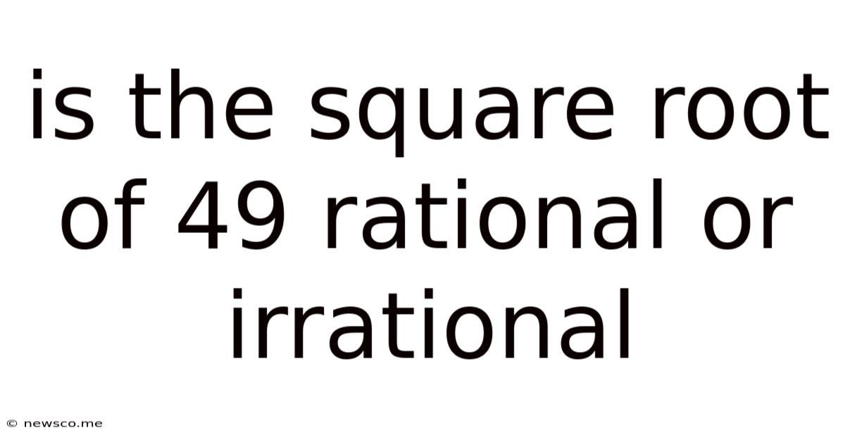 Is The Square Root Of 49 Rational Or Irrational