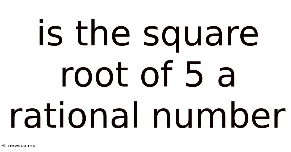 Is The Square Root Of 5 A Rational Number