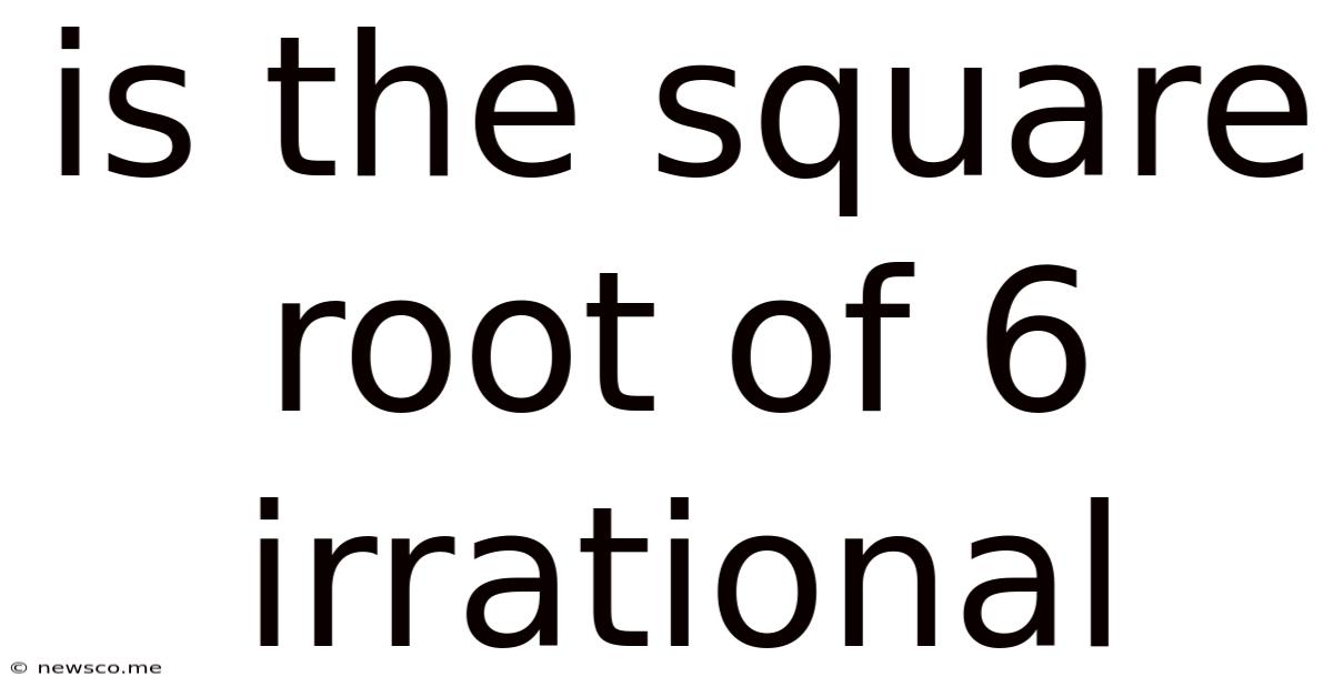 Is The Square Root Of 6 Irrational