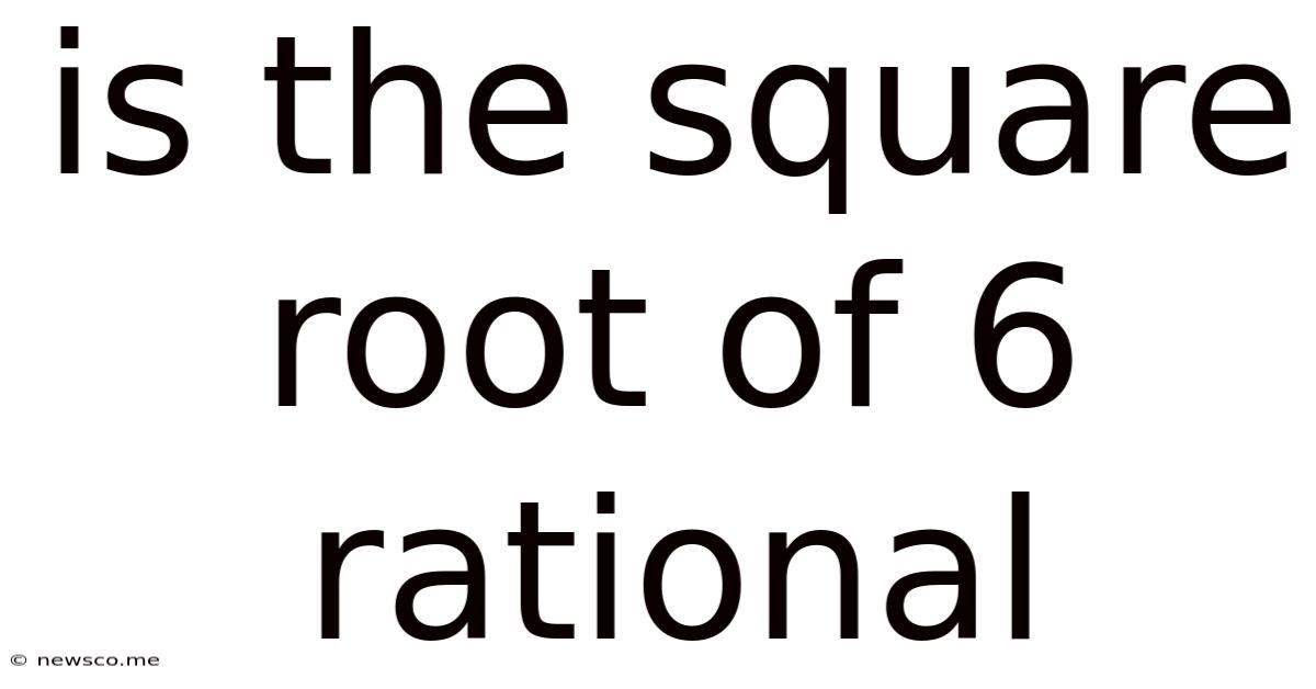 Is The Square Root Of 6 Rational