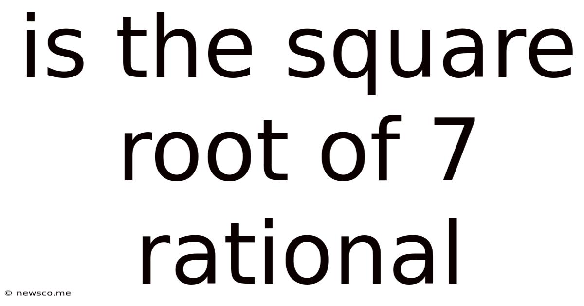 Is The Square Root Of 7 Rational