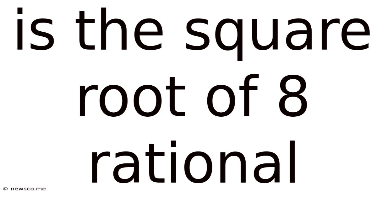 Is The Square Root Of 8 Rational