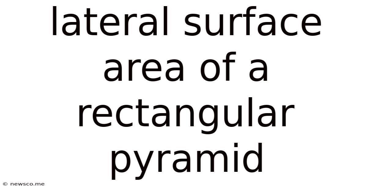 Lateral Surface Area Of A Rectangular Pyramid