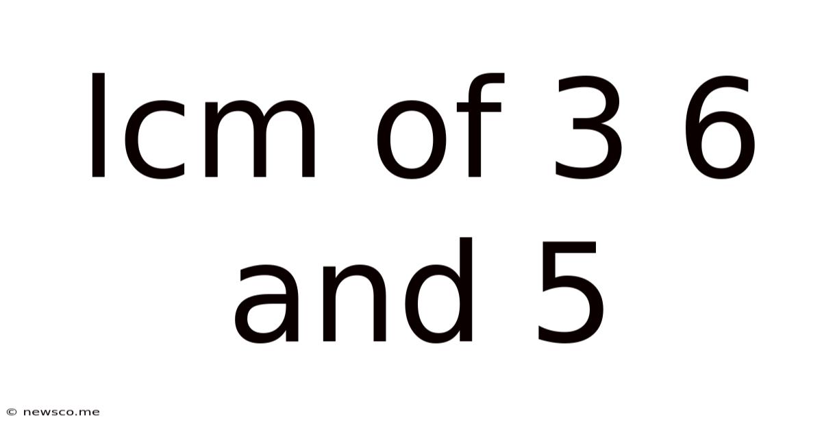 Lcm Of 3 6 And 5
