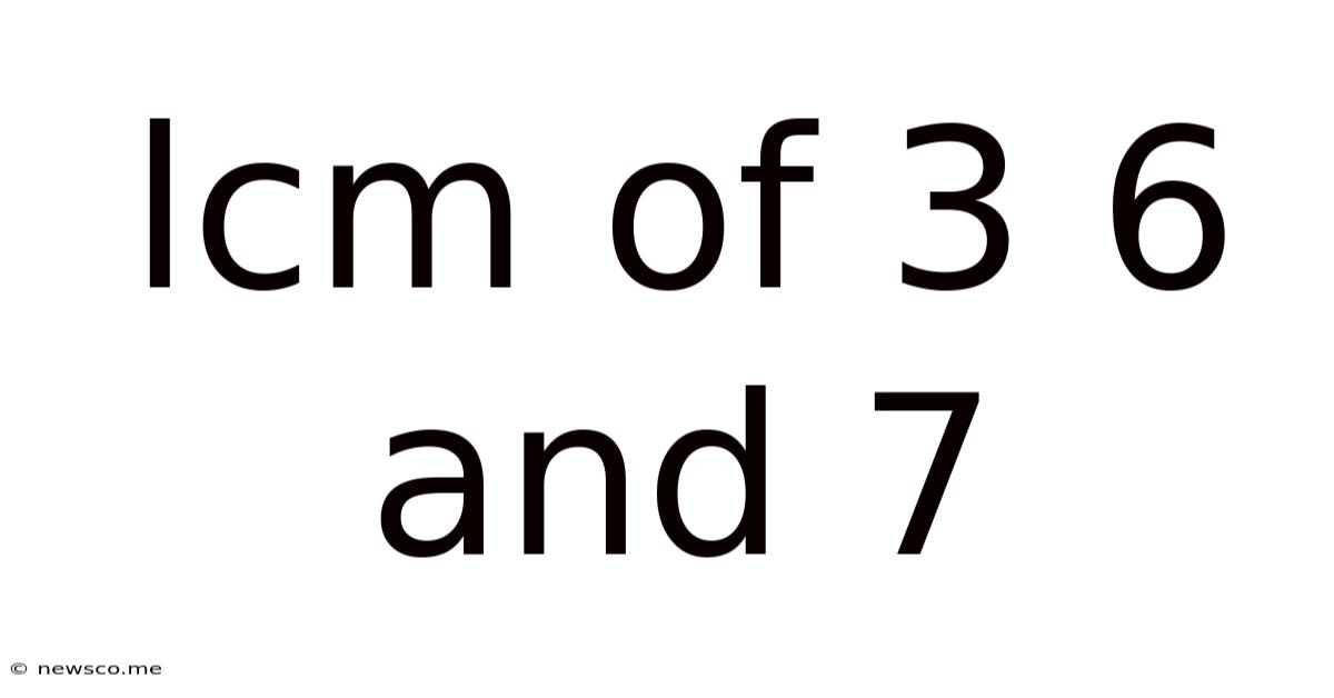 Lcm Of 3 6 And 7