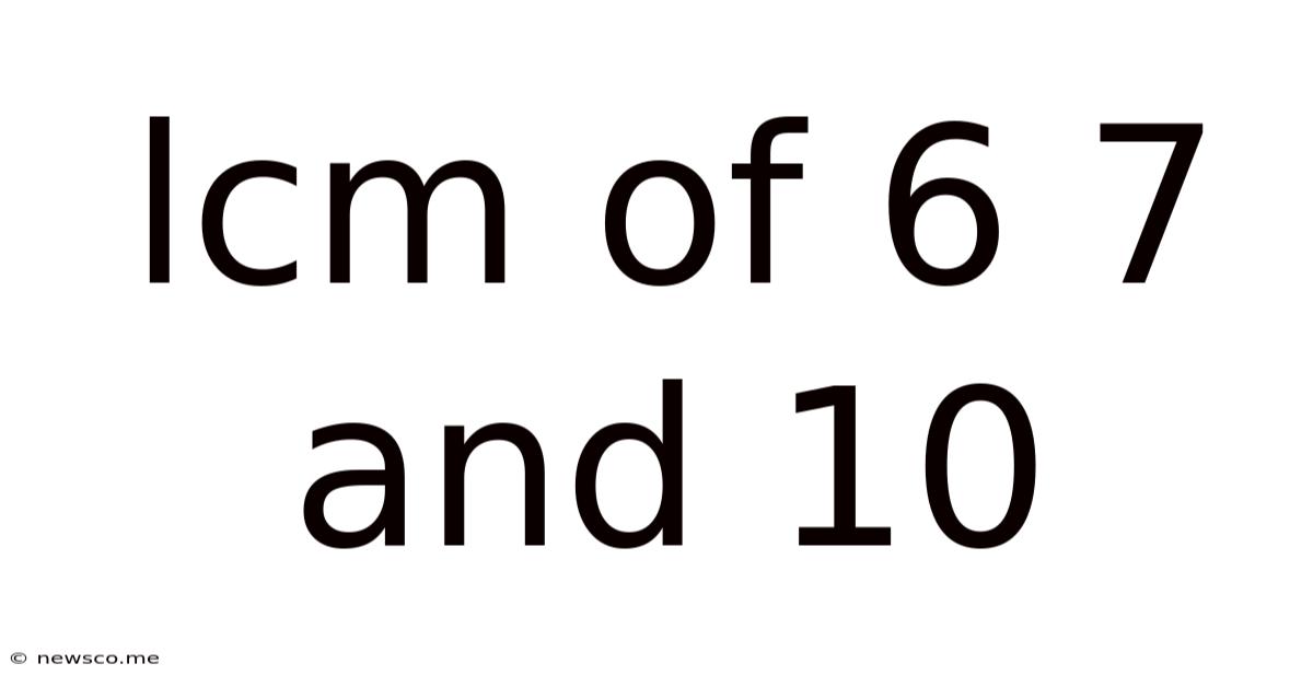 Lcm Of 6 7 And 10