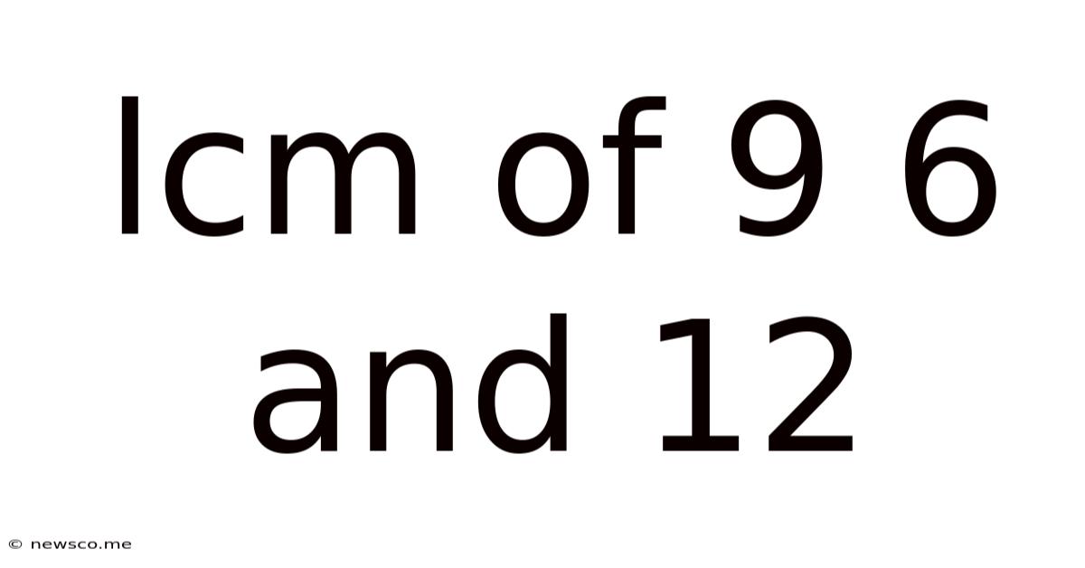 Lcm Of 9 6 And 12