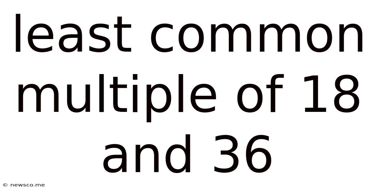 Least Common Multiple Of 18 And 36