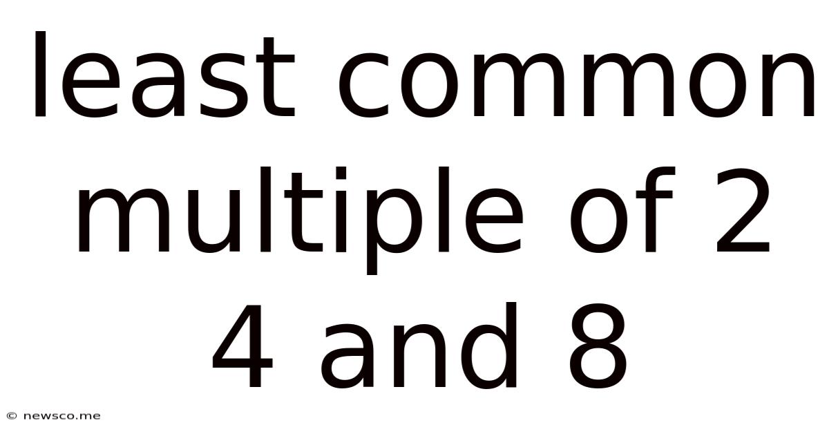 Least Common Multiple Of 2 4 And 8