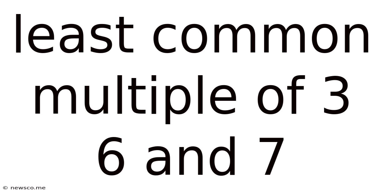 Least Common Multiple Of 3 6 And 7