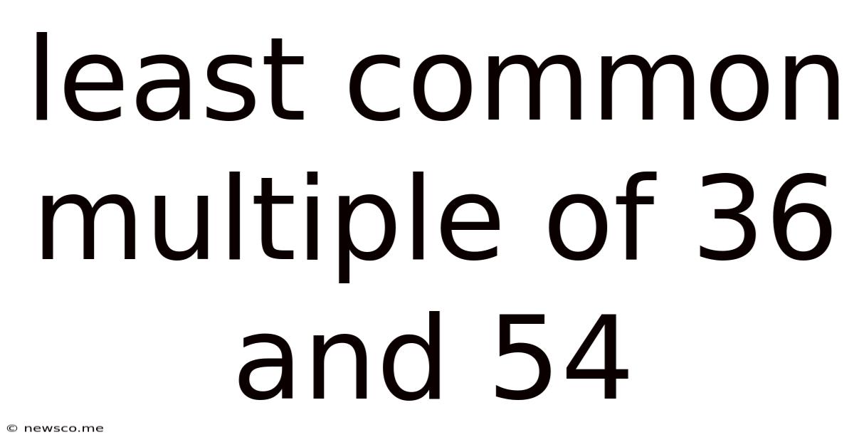 Least Common Multiple Of 36 And 54