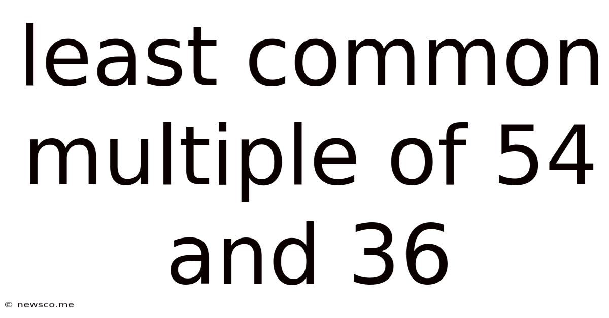 Least Common Multiple Of 54 And 36