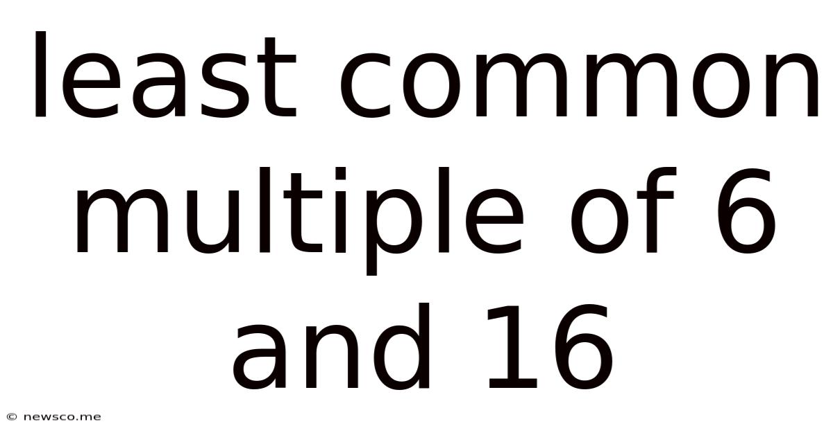 Least Common Multiple Of 6 And 16