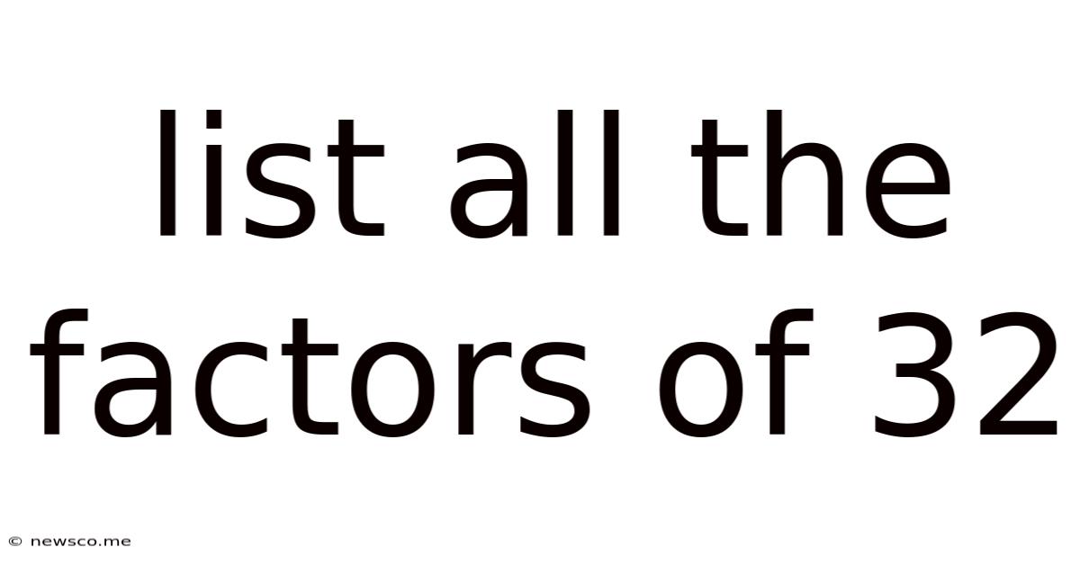 List All The Factors Of 32