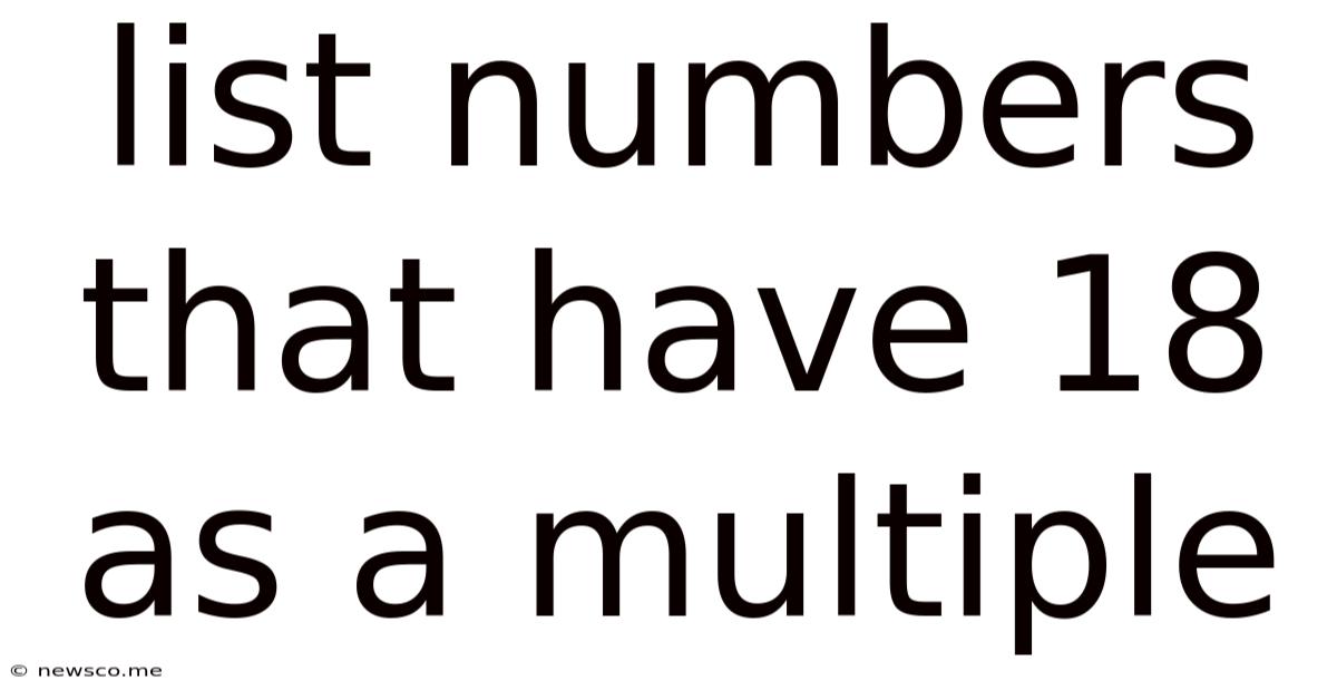 List Numbers That Have 18 As A Multiple