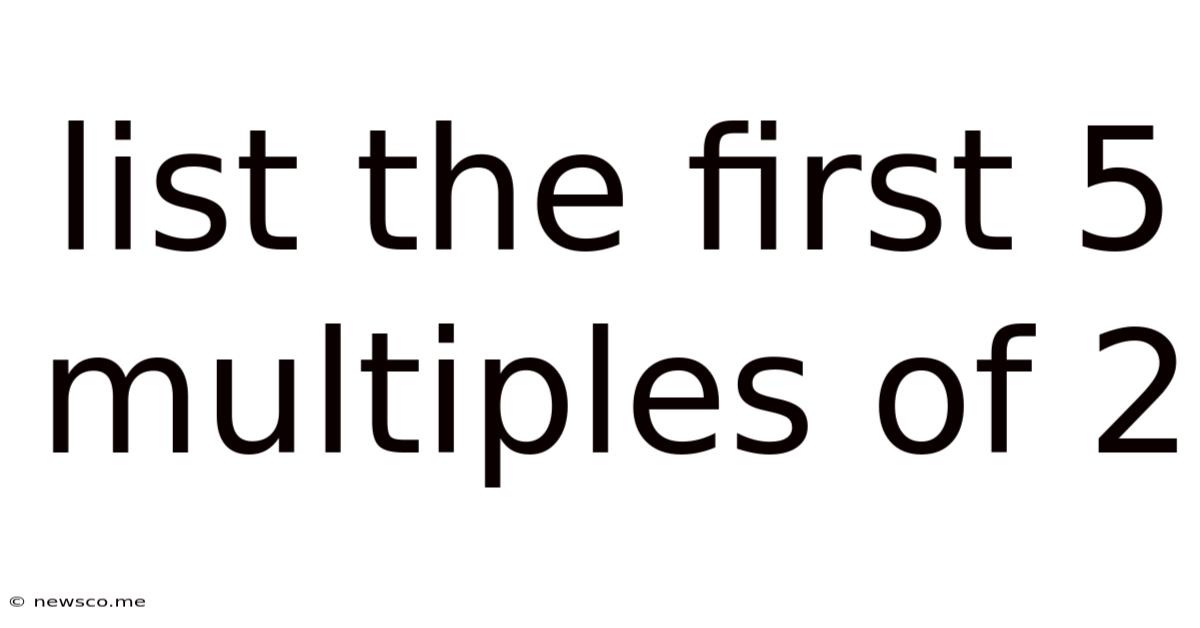 List The First 5 Multiples Of 2