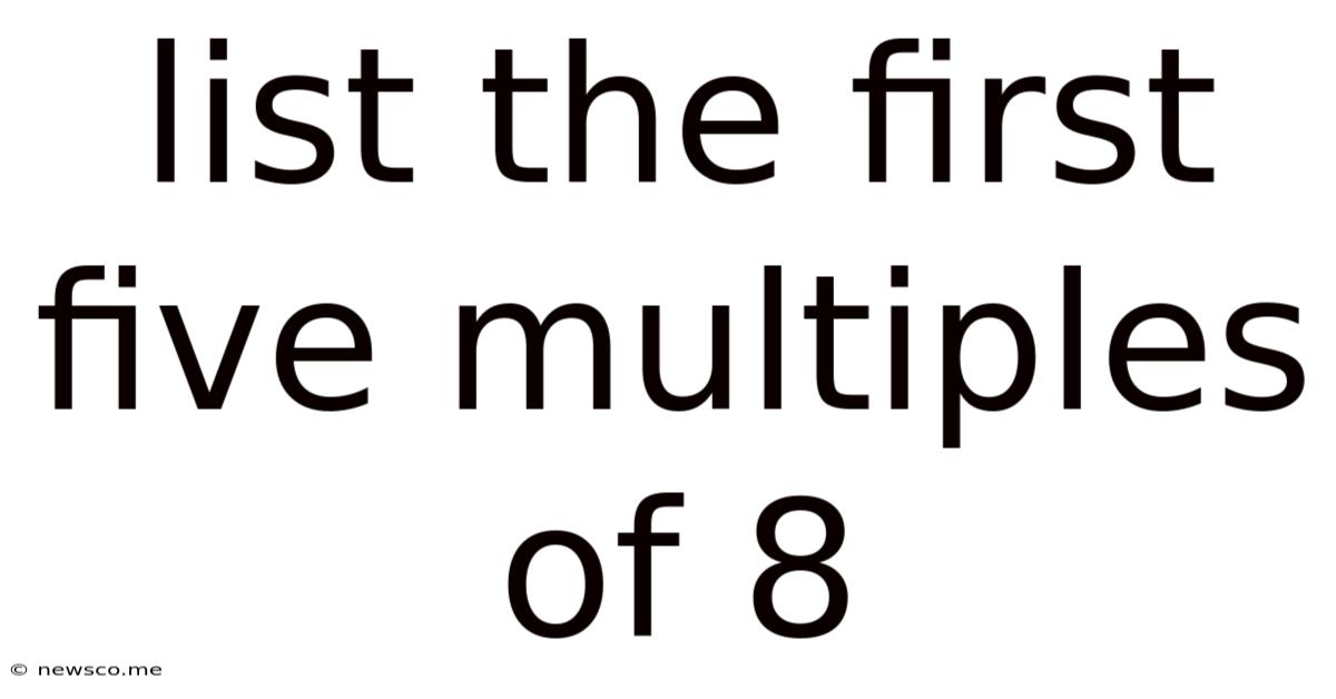 List The First Five Multiples Of 8