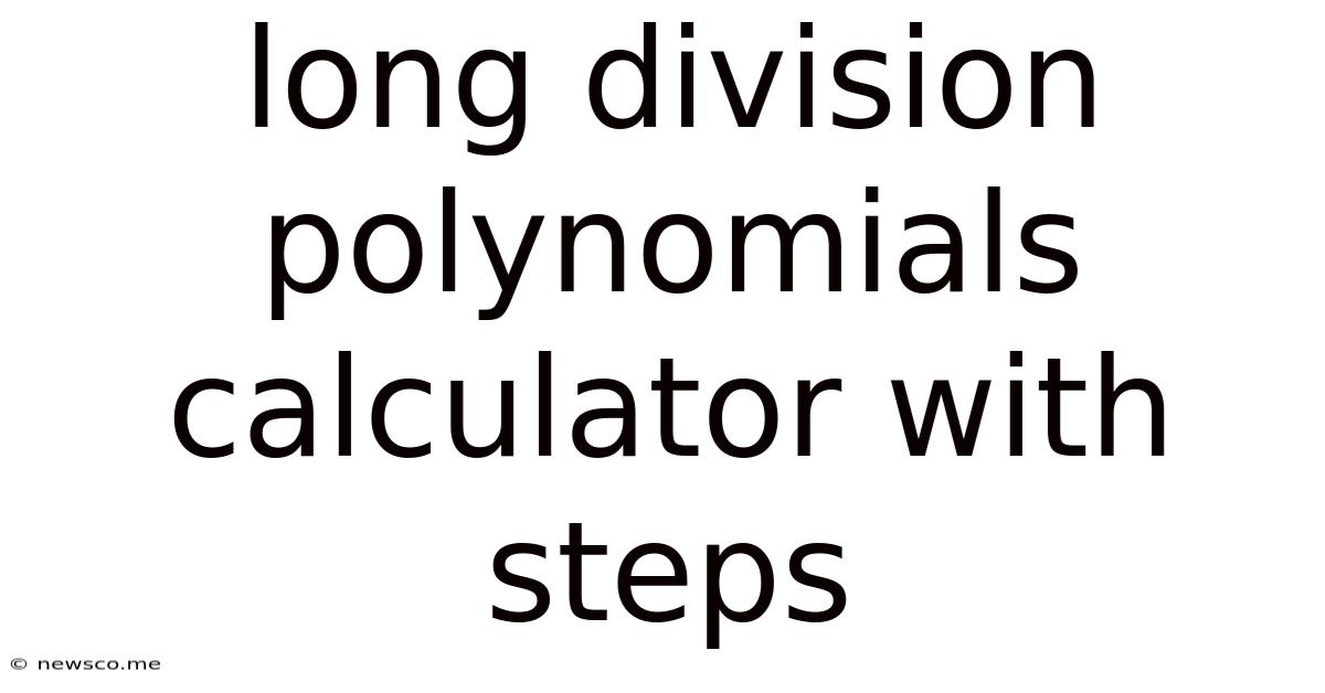 Long Division Polynomials Calculator With Steps