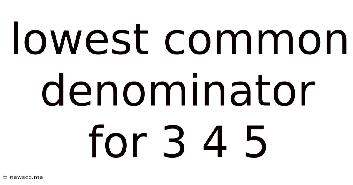 Lowest Common Denominator For 3 4 5