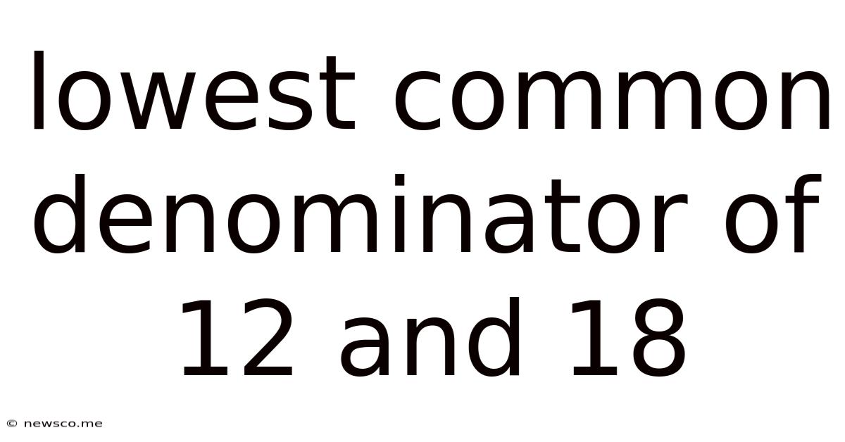 Lowest Common Denominator Of 12 And 18