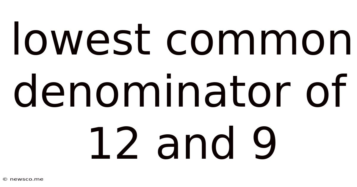 Lowest Common Denominator Of 12 And 9