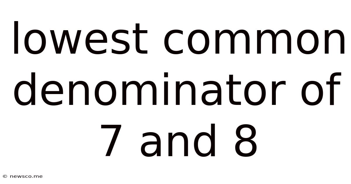 Lowest Common Denominator Of 7 And 8