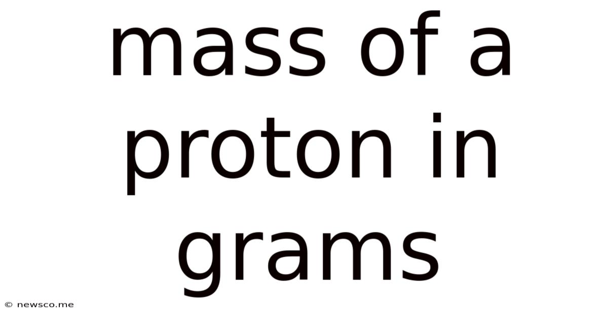 Mass Of A Proton In Grams